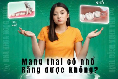 Có thai có nhổ răng được không? 