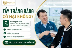 Bác sĩ Nha khoa Ngọc Tuấn tư vấn tẩy trắng răng an toàn giúp răng trắng sáng tự nhiên không làm hại men răng.
