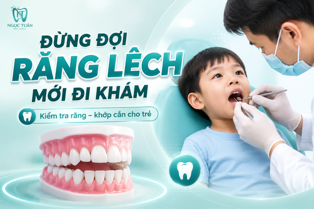 Khám răng cho trẻ tại Nha khoa Ngọc Tuấn giúp theo dõi sự phát triển răng – hàm, phát hiện sớm bất thường khớp cắn và tư vấn thời điểm can thiệp phù hợp.