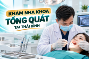 Khám nha khoa tổng quát tại Thái Bình giúp kiểm tra sức khỏe răng miệng, phát hiện sớm sâu răng, viêm nướu và những bất thường cần theo dõi.